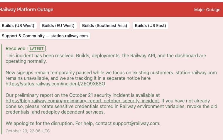 Railway’s original October23 22:06UTC resolved notice confirms normal builds, deployments, API and dashboard while retaining paused signups, community-site outage and credential-rotation advice.