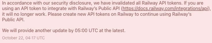 Railway’s October 22, 2026 04:17 UTC status update says all API tokens were invalidated and integrations need new tokens.